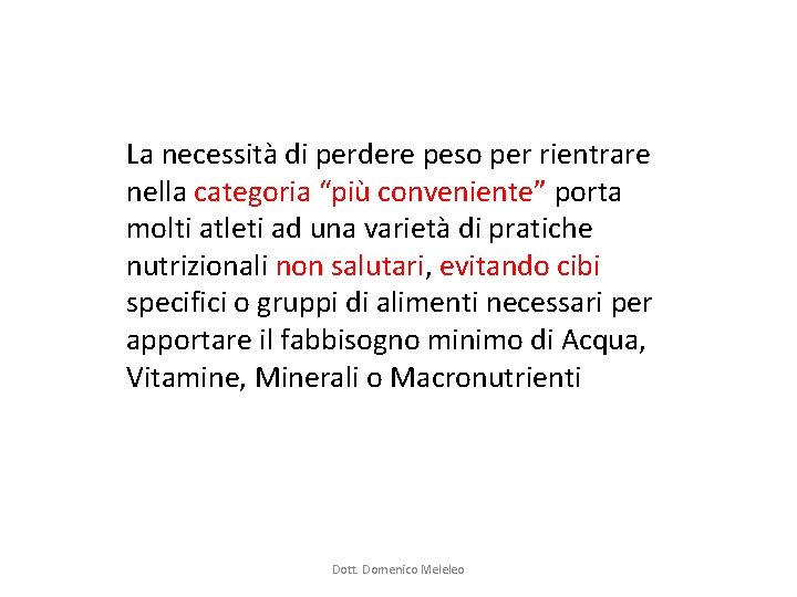 La necessità di perdere peso per rientrare nella categoria “più conveniente” porta molti atleti La necessità di perdere peso per rientrare nella categoria “più conveniente” porta molti atleti