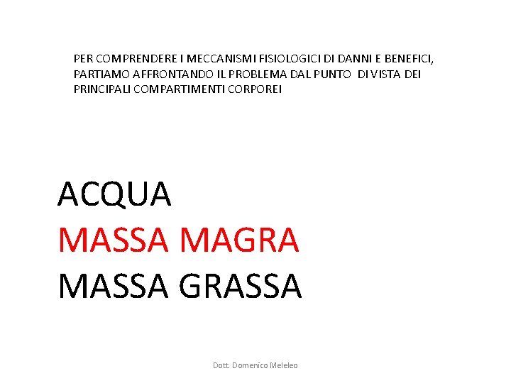 PER COMPRENDERE I MECCANISMI FISIOLOGICI DI DANNI E BENEFICI, PARTIAMO AFFRONTANDO IL PROBLEMA DAL PER COMPRENDERE I MECCANISMI FISIOLOGICI DI DANNI E BENEFICI, PARTIAMO AFFRONTANDO IL PROBLEMA DAL
