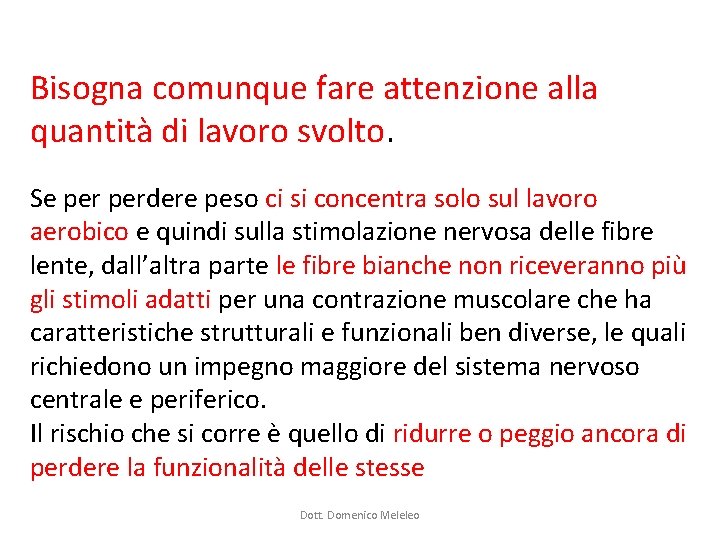 Bisogna comunque fare attenzione alla quantità di lavoro svolto. Se perdere peso ci si Bisogna comunque fare attenzione alla quantità di lavoro svolto. Se perdere peso ci si
