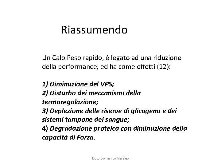 Riassumendo Un Calo Peso rapido, è legato ad una riduzione della performance, ed ha Riassumendo Un Calo Peso rapido, è legato ad una riduzione della performance, ed ha