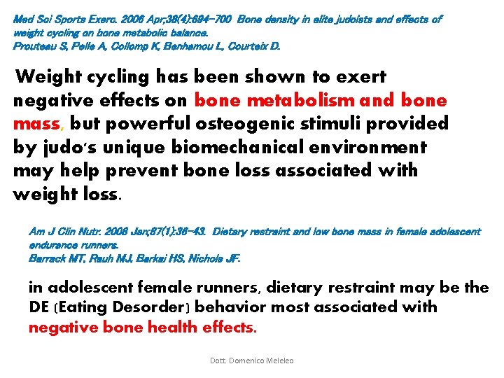 Med Sci Sports Exerc. 2006 Apr; 38(4): 694 -700 Bone density in elite judoists Med Sci Sports Exerc. 2006 Apr; 38(4): 694 -700 Bone density in elite judoists