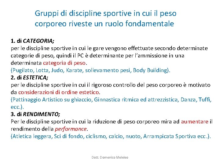 Gruppi di discipline sportive in cui il peso corporeo riveste un ruolo fondamentale 1. Gruppi di discipline sportive in cui il peso corporeo riveste un ruolo fondamentale 1.