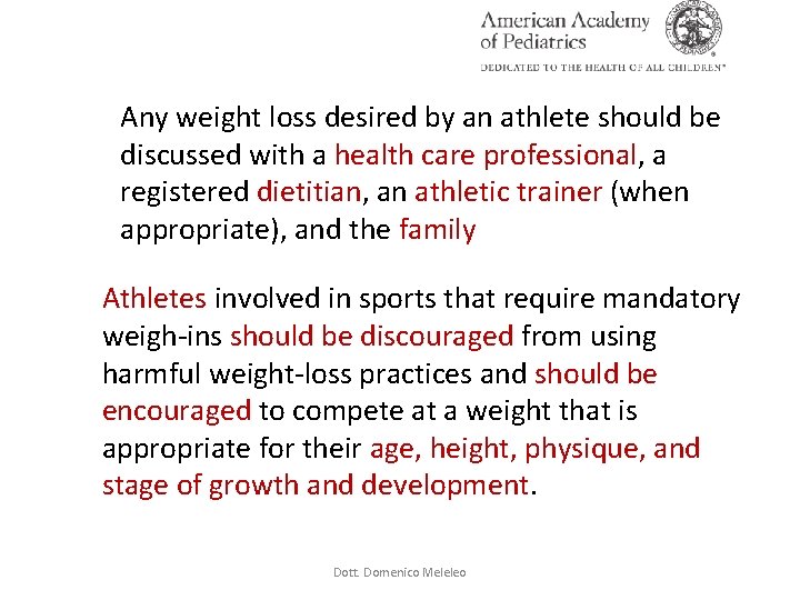 Any weight loss desired by an athlete should be discussed with a health care Any weight loss desired by an athlete should be discussed with a health care