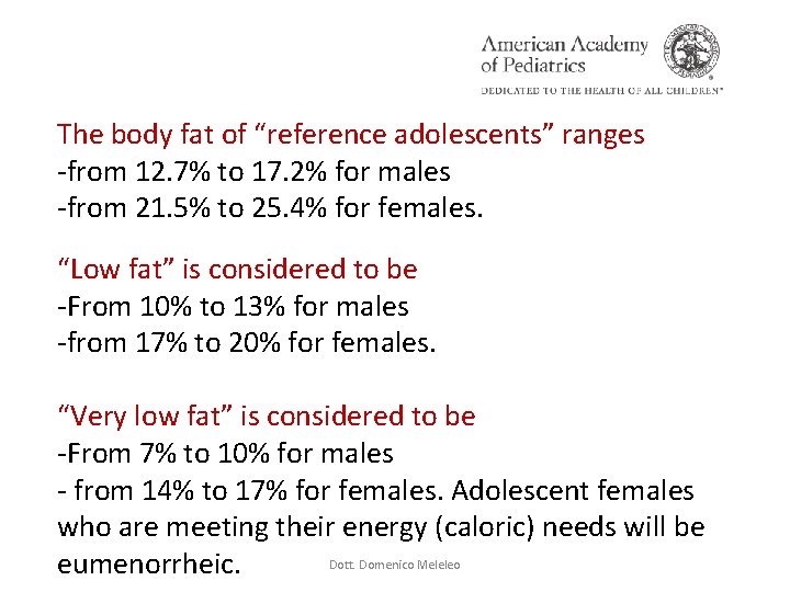 The body fat of “reference adolescents” ranges -from 12. 7% to 17. 2% for The body fat of “reference adolescents” ranges -from 12. 7% to 17. 2% for