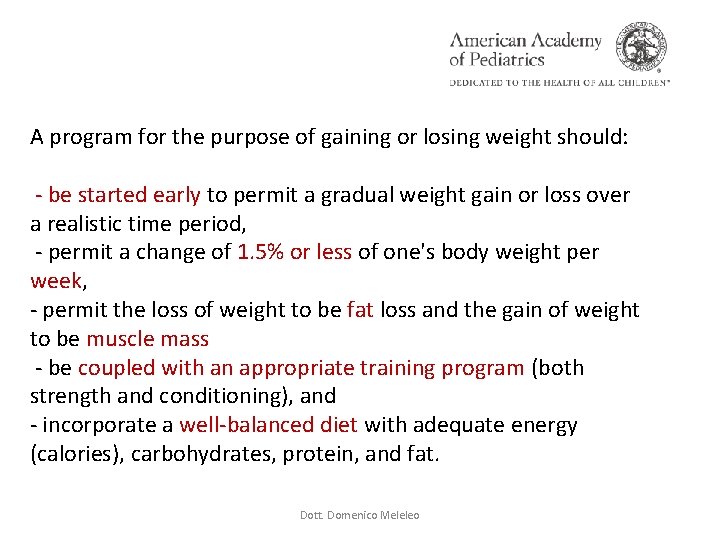 A program for the purpose of gaining or losing weight should: - be started A program for the purpose of gaining or losing weight should: - be started