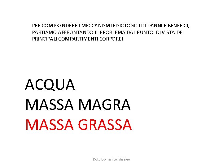 PER COMPRENDERE I MECCANISMI FISIOLOGICI DI DANNI E BENEFICI, PARTIAMO AFFRONTANDO IL PROBLEMA DAL PER COMPRENDERE I MECCANISMI FISIOLOGICI DI DANNI E BENEFICI, PARTIAMO AFFRONTANDO IL PROBLEMA DAL