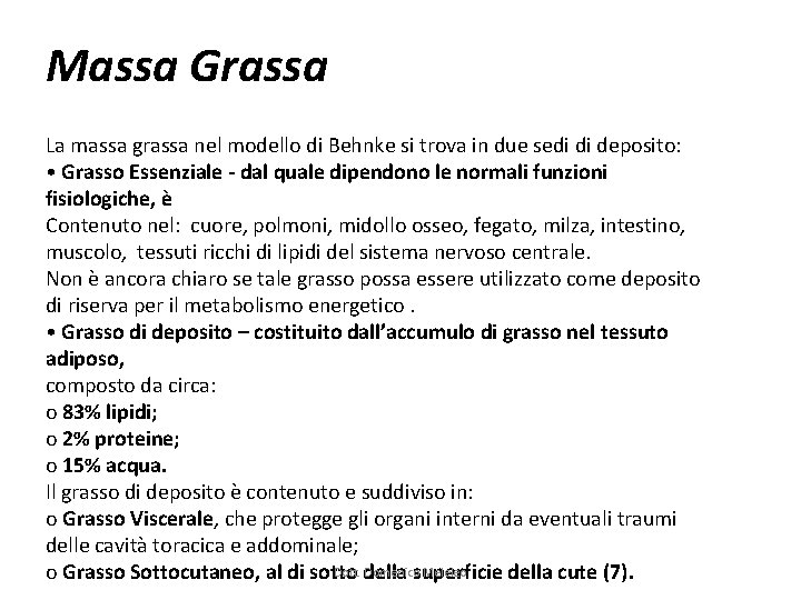 Massa Grassa La massa grassa nel modello di Behnke si trova in due sedi Massa Grassa La massa grassa nel modello di Behnke si trova in due sedi