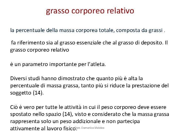 grasso corporeo relativo la percentuale della massa corporea totale, composta da grassi. fa riferimento grasso corporeo relativo la percentuale della massa corporea totale, composta da grassi. fa riferimento