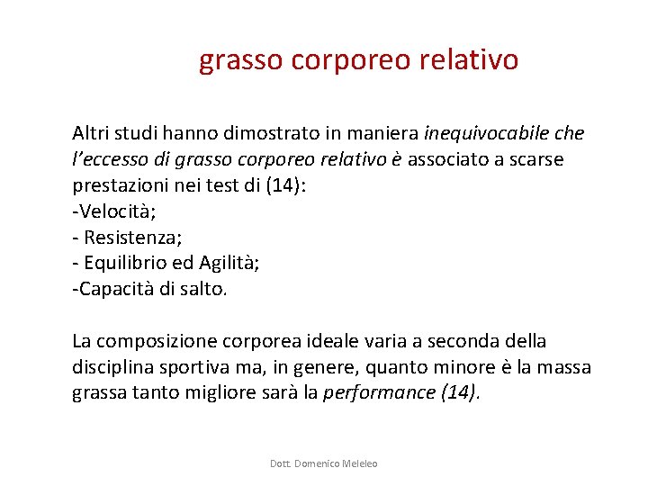 grasso corporeo relativo Altri studi hanno dimostrato in maniera inequivocabile che l’eccesso di grasso grasso corporeo relativo Altri studi hanno dimostrato in maniera inequivocabile che l’eccesso di grasso