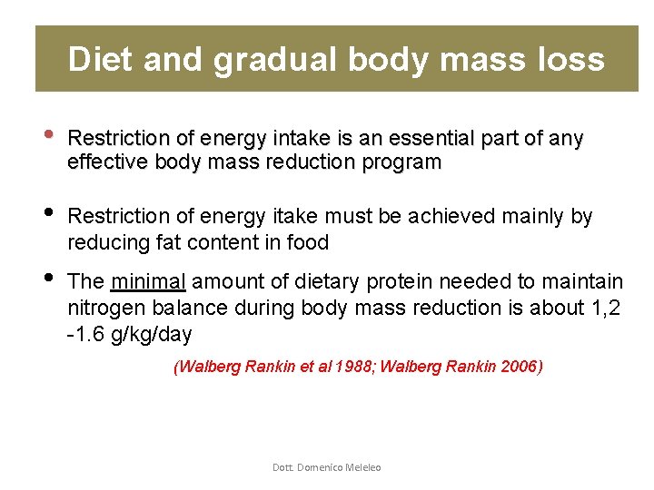 Diet and gradual body mass loss • Restriction of energy intake is an essential Diet and gradual body mass loss • Restriction of energy intake is an essential