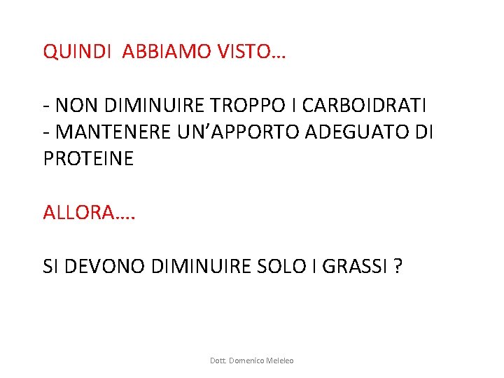 QUINDI ABBIAMO VISTO… - NON DIMINUIRE TROPPO I CARBOIDRATI - MANTENERE UN’APPORTO ADEGUATO DI QUINDI ABBIAMO VISTO… - NON DIMINUIRE TROPPO I CARBOIDRATI - MANTENERE UN’APPORTO ADEGUATO DI