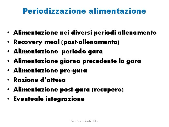 Periodizzazione alimentazione • • Alimentazione nei diversi periodi allenamento Recovery meal (post-allenamento) Alimentazione periodo Periodizzazione alimentazione • • Alimentazione nei diversi periodi allenamento Recovery meal (post-allenamento) Alimentazione periodo