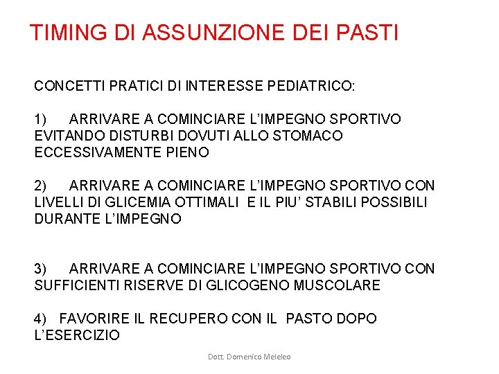 TIMING DI ASSUNZIONE DEI PASTI CONCETTI PRATICI DI INTERESSE PEDIATRICO: 1) ARRIVARE A COMINCIARE TIMING DI ASSUNZIONE DEI PASTI CONCETTI PRATICI DI INTERESSE PEDIATRICO: 1) ARRIVARE A COMINCIARE