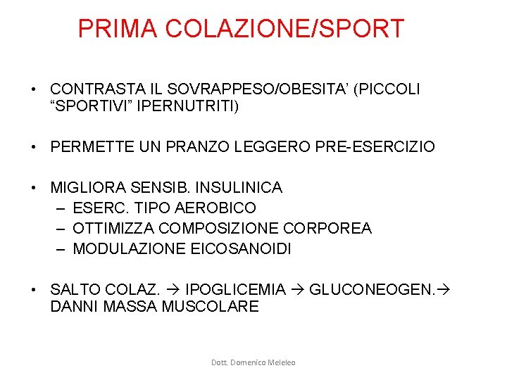 PRIMA COLAZIONE/SPORT • CONTRASTA IL SOVRAPPESO/OBESITA’ (PICCOLI “SPORTIVI” IPERNUTRITI) • PERMETTE UN PRANZO LEGGERO PRIMA COLAZIONE/SPORT • CONTRASTA IL SOVRAPPESO/OBESITA’ (PICCOLI “SPORTIVI” IPERNUTRITI) • PERMETTE UN PRANZO LEGGERO