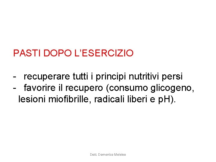 PASTI DOPO L’ESERCIZIO - recuperare tutti i principi nutritivi persi - favorire il recupero PASTI DOPO L’ESERCIZIO - recuperare tutti i principi nutritivi persi - favorire il recupero