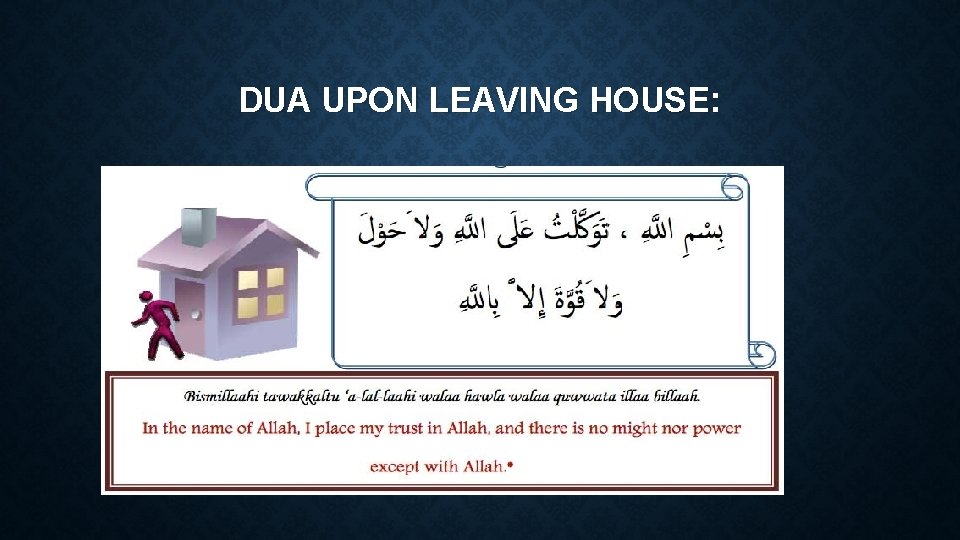 DUA UPON LEAVING HOUSE: 