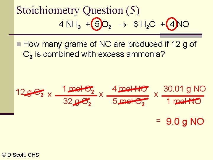 Stoichiometry Question (5) 4 NH 3 + 5 O 2 6 H 2 O