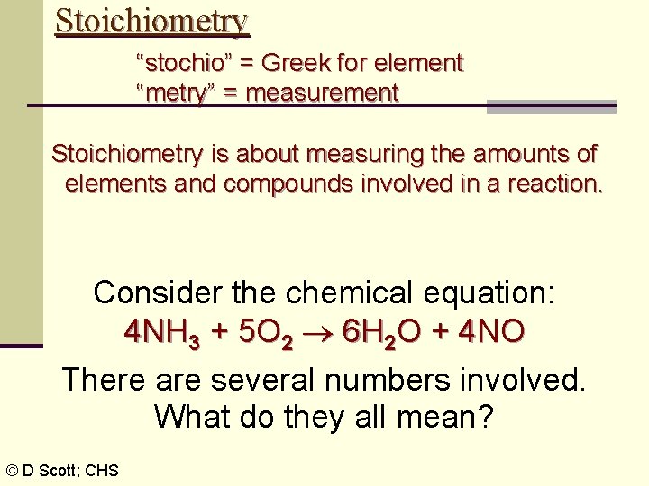 Stoichiometry “stochio” = Greek for element “metry” = measurement Stoichiometry is about measuring the