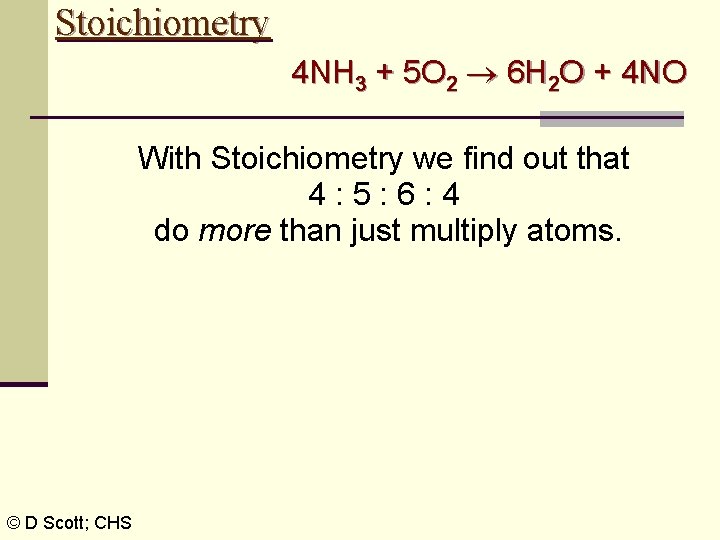 Stoichiometry 4 NH 3 + 5 O 2 6 H 2 O + 4