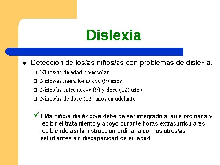 Dislexia l Detección de los/as niños/as con problemas de dislexia. q q Niños/as de