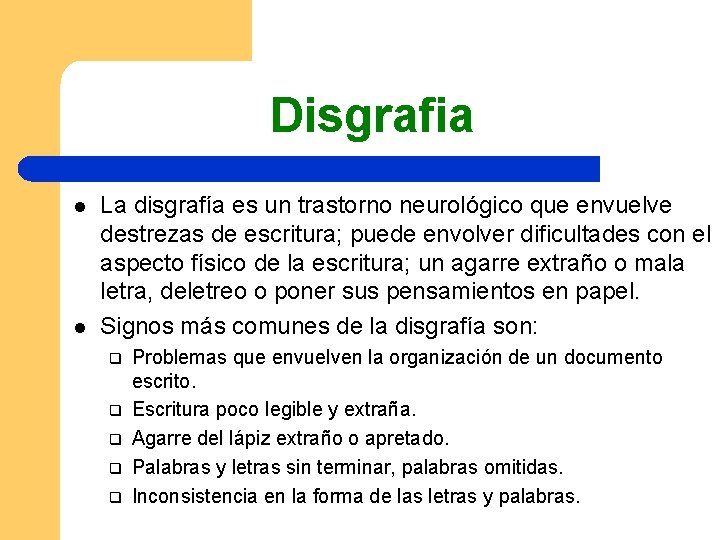 Disgrafia l l La disgrafía es un trastorno neurológico que envuelve destrezas de escritura;