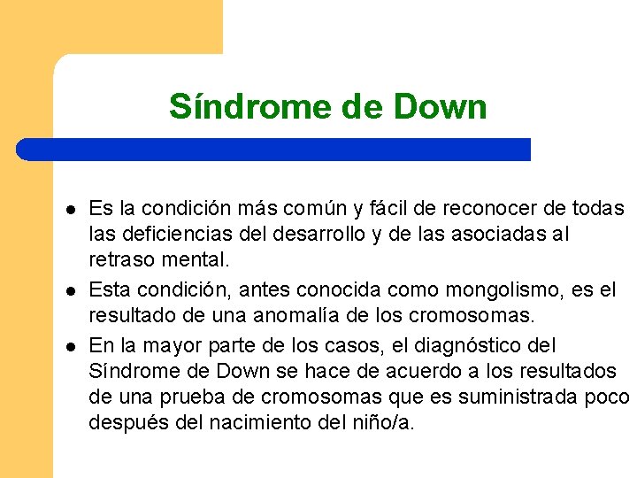 Síndrome de Down l l l Es la condición más común y fácil de