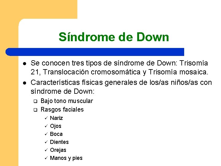 Síndrome de Down l l Se conocen tres tipos de síndrome de Down: Trisomía