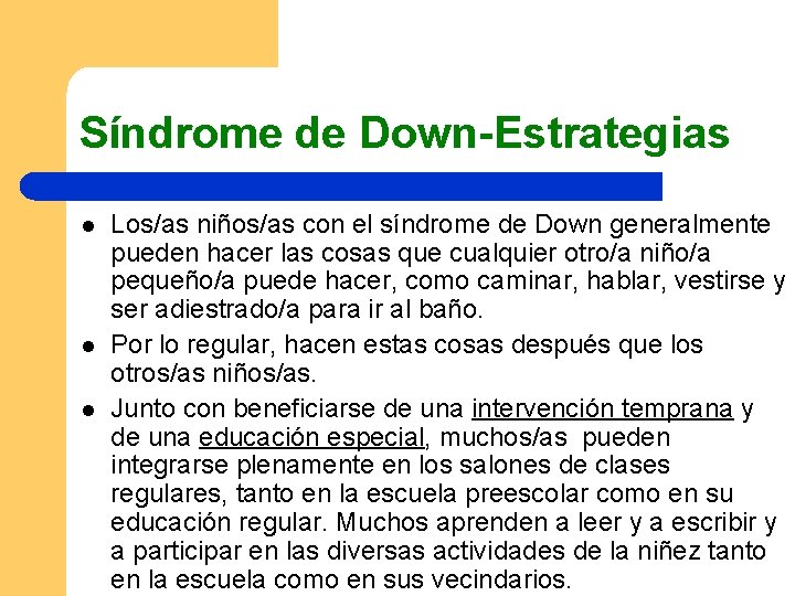 Síndrome de Down-Estrategias l l l Los/as niños/as con el síndrome de Down generalmente