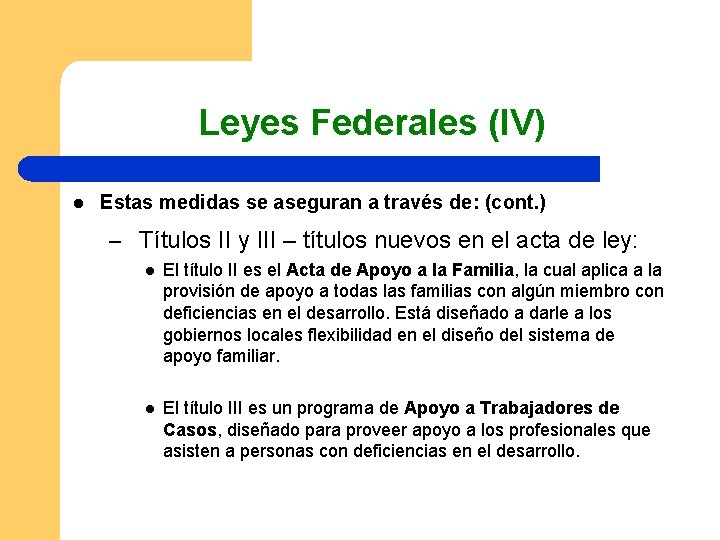 Leyes Federales (IV) l Estas medidas se aseguran a través de: (cont. ) –