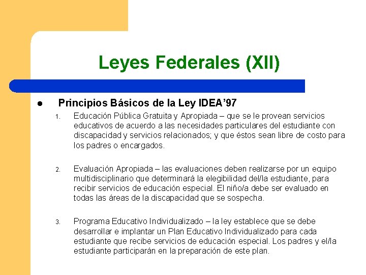 Leyes Federales (XII) l Principios Básicos de la Ley IDEA’ 97 1. Educación Pública