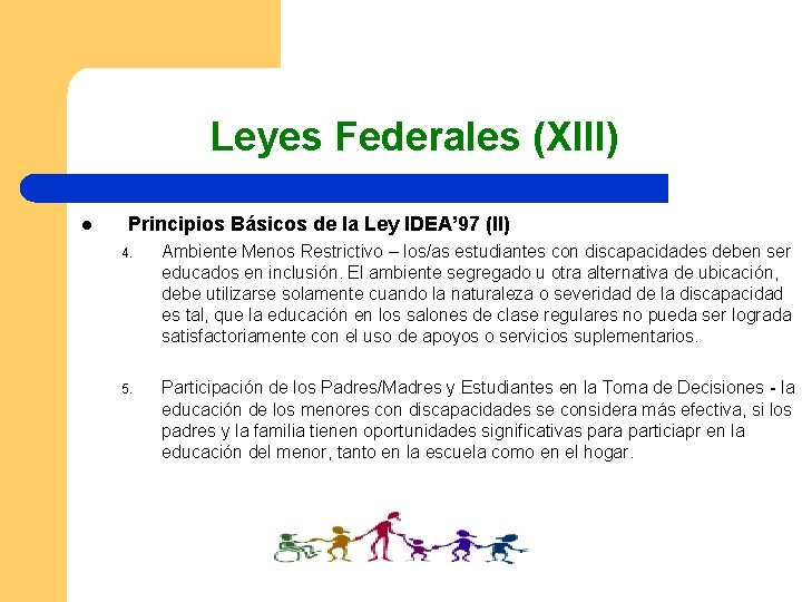 Leyes Federales (XIII) l Principios Básicos de la Ley IDEA’ 97 (II) 4. Ambiente