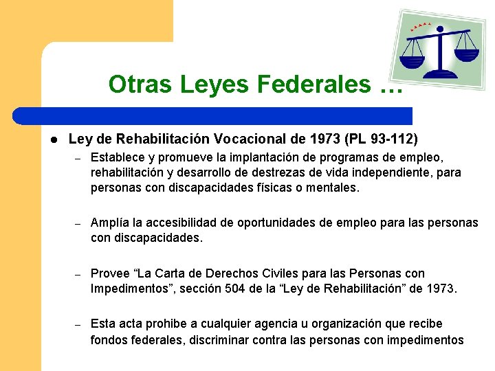 Otras Leyes Federales … l Ley de Rehabilitación Vocacional de 1973 (PL 93 -112)