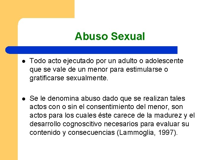 Abuso Sexual l Todo acto ejecutado por un adulto o adolescente que se vale