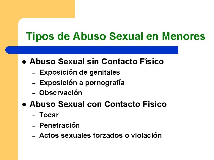 Tipos de Abuso Sexual en Menores l Abuso Sexual sin Contacto Físico – –