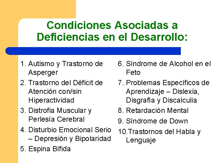 Condiciones Asociadas a Deficiencias en el Desarrollo: 1. Autismo y Trastorno de Asperger 2.