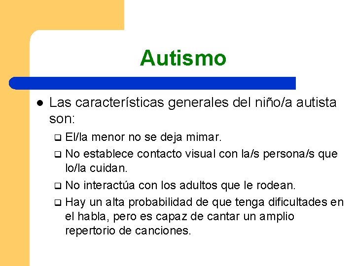 Autismo l Las características generales del niño/a autista son: El/la menor no se deja