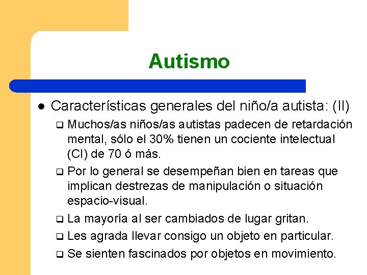 Autismo l Características generales del niño/a autista: (II) Muchos/as niños/as autistas padecen de retardación