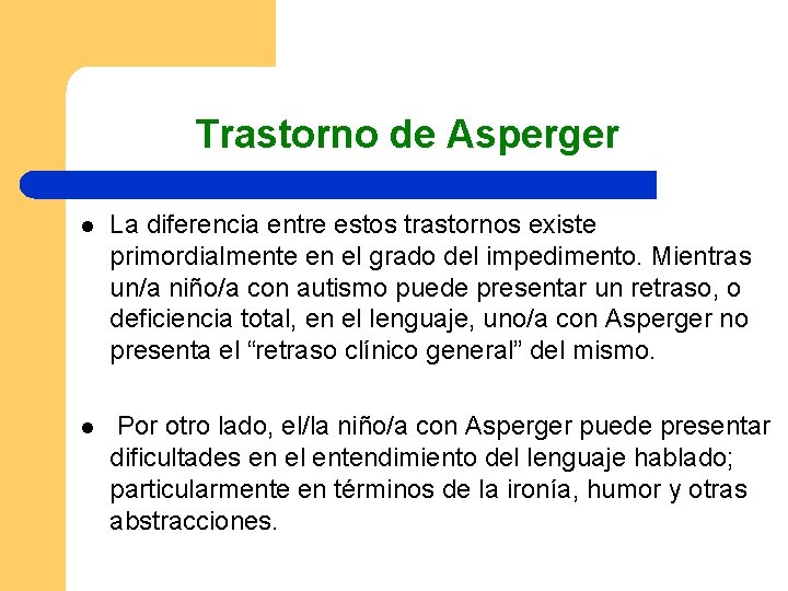Trastorno de Asperger l La diferencia entre estos trastornos existe primordialmente en el grado