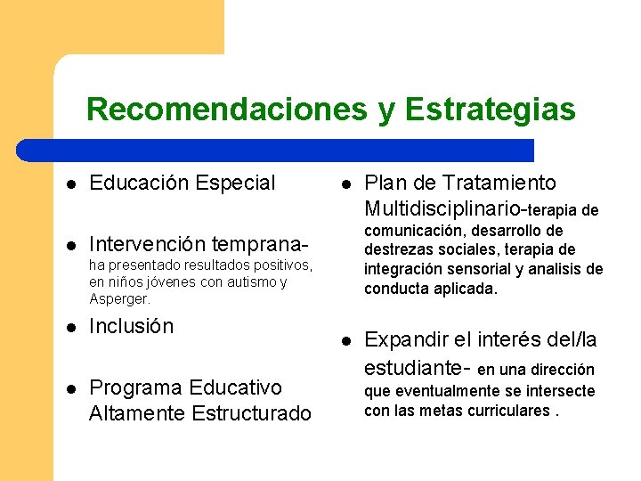 Recomendaciones y Estrategias l l Educación Especial l comunicación, desarrollo de destrezas sociales, terapia