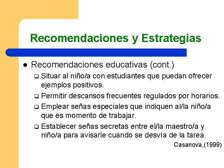 Recomendaciones y Estrategias l Recomendaciones educativas (cont. ) Situar al niño/a con estudiantes que