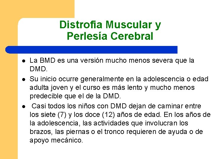 Distrofia Muscular y Perlesía Cerebral l La BMD es una versión mucho menos severa