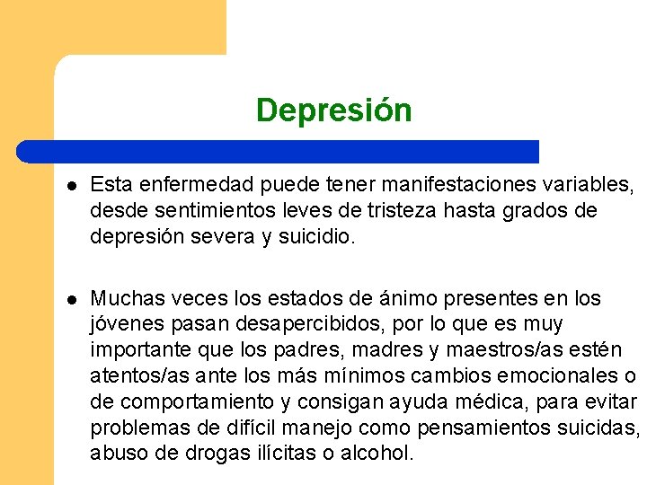 Depresión l Esta enfermedad puede tener manifestaciones variables, desde sentimientos leves de tristeza hasta