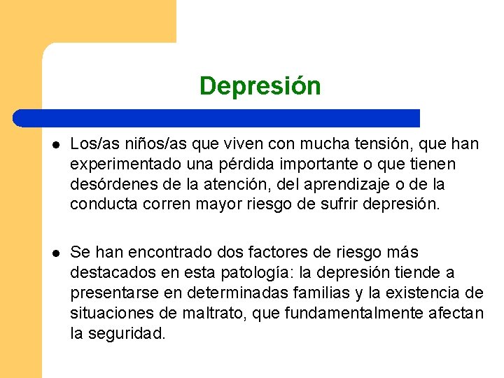 Depresión l Los/as niños/as que viven con mucha tensión, que han experimentado una pérdida