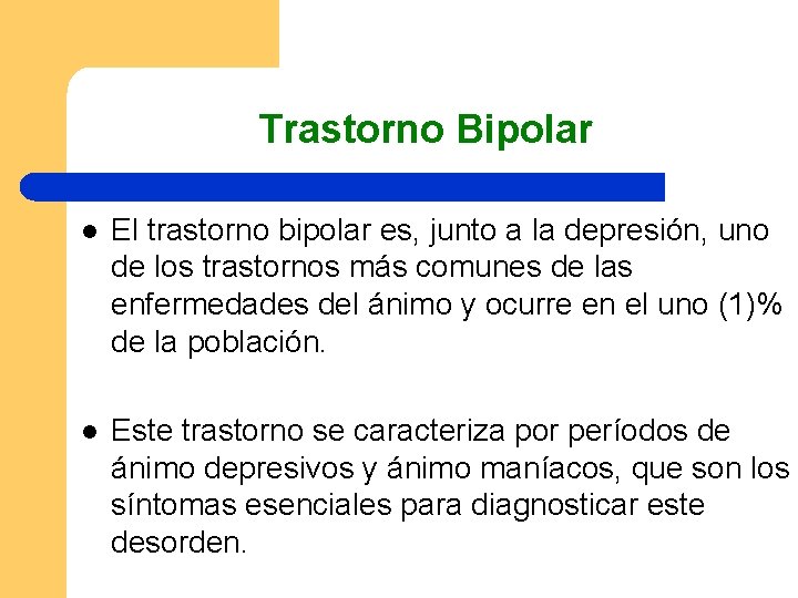 Trastorno Bipolar l El trastorno bipolar es, junto a la depresión, uno de los