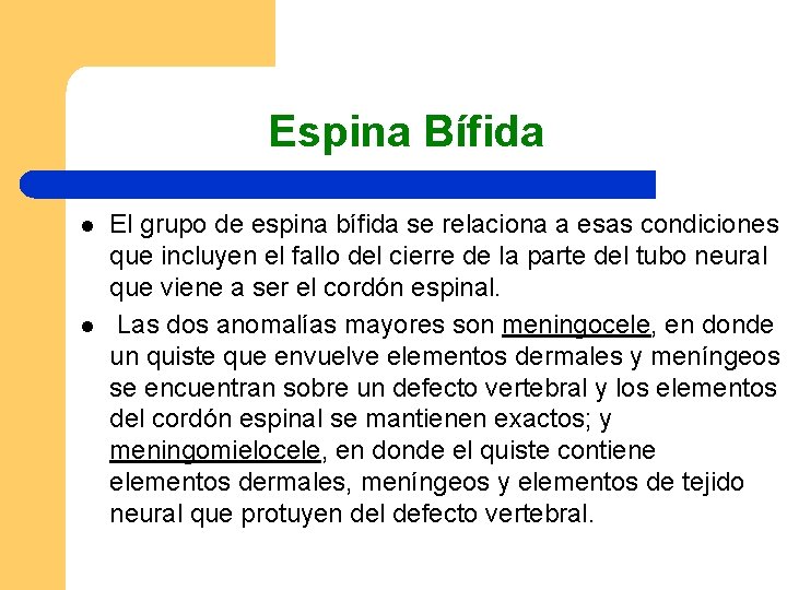 Espina Bífida l l El grupo de espina bífida se relaciona a esas condiciones