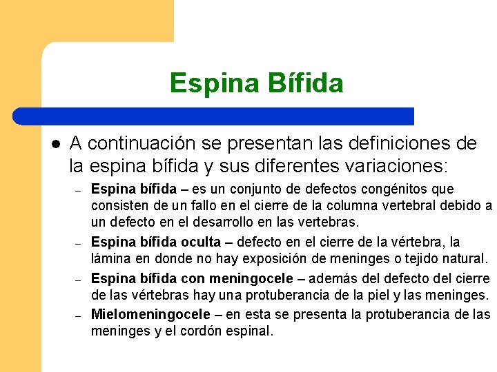 Espina Bífida l A continuación se presentan las definiciones de la espina bífida y