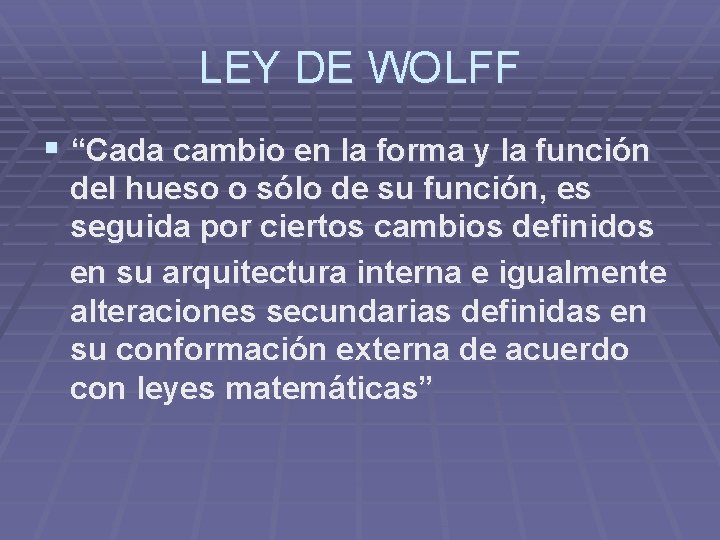 LEY DE WOLFF § “Cada cambio en la forma y la función del hueso