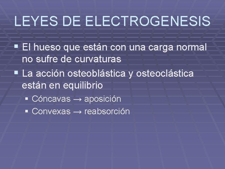 LEYES DE ELECTROGENESIS § El hueso que están con una carga normal no sufre