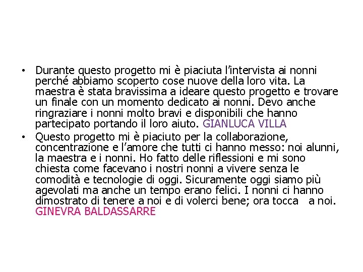  • Durante questo progetto mi è piaciuta l’intervista ai nonni perché abbiamo scoperto