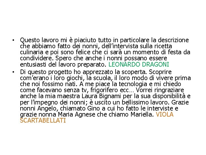  • Questo lavoro mi è piaciuto tutto in particolare la descrizione che abbiamo